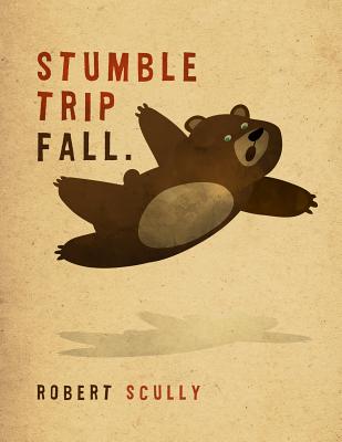 Stumble Trip Fall - Scully, Robert