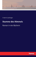 Stumme des Himmels: Roman in vier Bchern