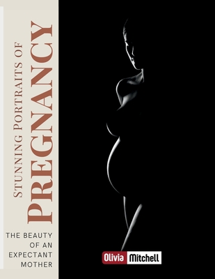 Stunning Portraits of Pregnancy: The beauty of an expectant mother - Mitchell, Olivia, and Parker, Grace (Photographer)