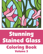 Stunning Stained Glass Coloring Book (Volume 3)