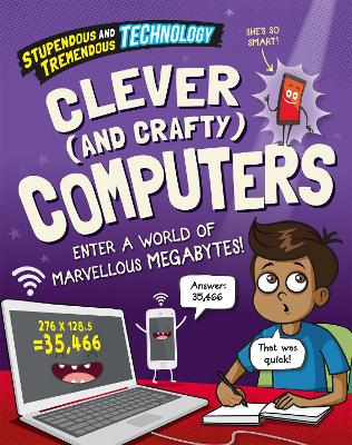 Stupendous and Tremendous Technology: Clever and Crafty Computers - Martin, Claudia