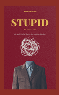 Stupid by the Feed: Die gefhrliche Macht der sozialen Medien
