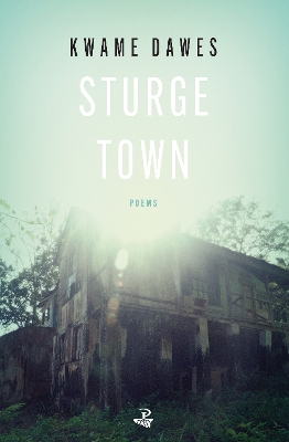 Sturge Town: Poems - Dawes, Kwame