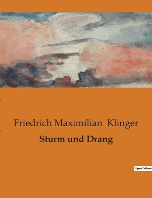 Sturm Und Drang - Klinger, Friedrich Maximilian