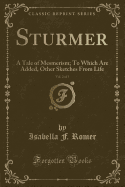 Sturmer, Vol. 2 of 3: A Tale of Mesmerism; To Which Are Added, Other Sketches from Life (Classic Reprint)