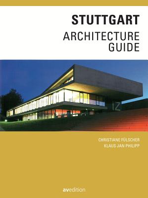 Stuttgart Architecture Guide - Fulscher, Christiane, and Philipp, Klaus Jan