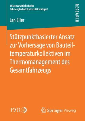 Stutzpunktbasierter Ansatz Zur Vorhersage Von Bauteiltemperaturkollektiven Im Thermomanagement Des Gesamtfahrzeugs - Eller, Jan