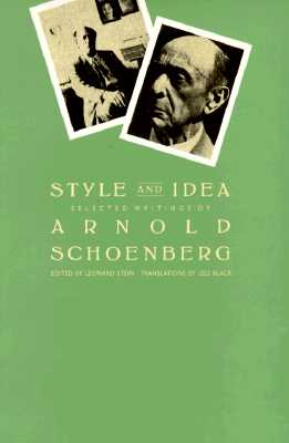 Style and Idea: Selected Writings - Schoenberg, Arnold, and Stein, Leonard (Editor), and Black, Leo (Translated by)