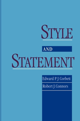 Style and Statement - Corbett, Edward P J, and Connors, Robert J