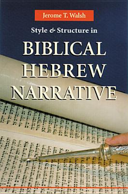 Style and Structure in Biblical Hebrew Narrative - Walsh, Jerome T, PhD