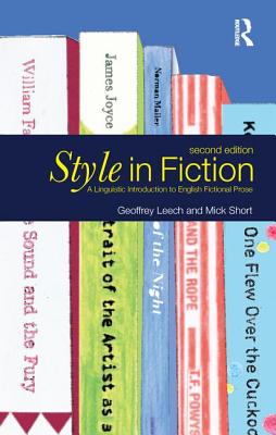 Style in Fiction: A Linguistic Introduction to English Fictional Prose - Short, Michael H, and Leech, Geoffrey N, Professor