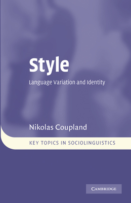 Style: Language Variation and Identity - Coupland, Nikolas