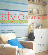 Style on a Budget: Affordable Ideas for a Relaxed Home - Chalmers, Emily, and Hanan, Ali