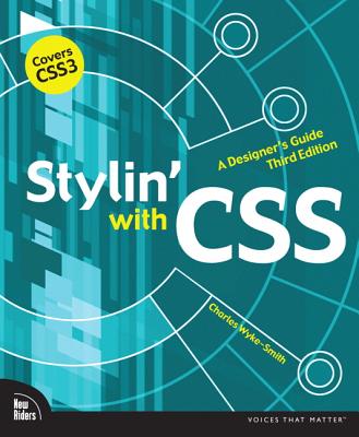 Stylin' with CSS: A Designer's Guide - Wyke-Smith, Charles