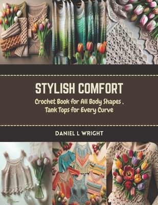 Stylish Comfort: Crochet Book for All Body Shapes, Tank Tops for Every Curve - Wright, Daniel L