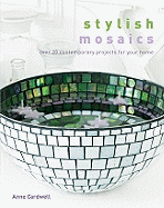 Stylish Mosaics: Over 20 Contemporary Projects for Your Home