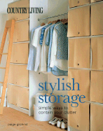 Stylish Storage: Simple Ways to Contain Your Clutter - Gilchrist, Paige