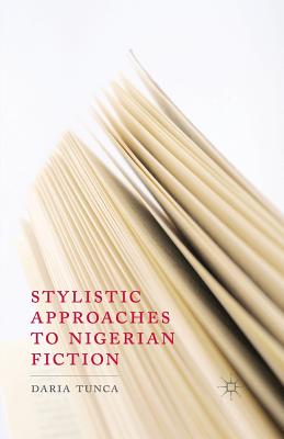 Stylistic Approaches to Nigerian Fiction - Tunca, D