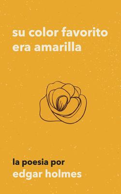 Su Color Favorito Era Amarilla - Holmes, Edgar