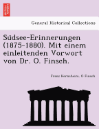 Su Dsee-Erinnerungen (1875-1880). Mit Einem Einleitenden Vorwort Von Dr. O. Finsch.