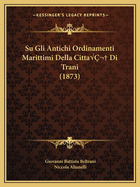 Su Gli Antichi Ordinamenti Marittimi Della Cittaa Di Trani (1873)