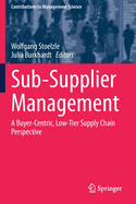 Sub-Supplier Management: A Buyer-Centric, Low-Tier Supply Chain Perspective