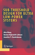 Sub-Threshold Design for Ultra Low-Power Systems