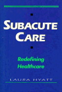 Subacute Care: Redefining Health Care