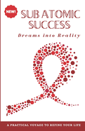 Subatomic Success: Dreams into Reality