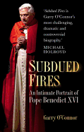 Subdued Fires: An Intimate Portrait of Pope Benedict XVI