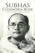 Subhas Chandra Bose: A Life from Beginning to End