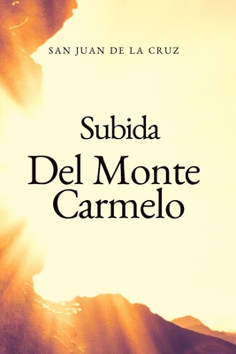 Subida Del Monte Carmelo: Camino al monte de la perfecci?n - Garcia, Rey David (Editor), and de La Cruz, Juan