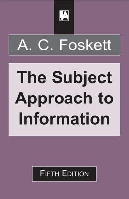 Subject Approach to Information - Foskett, A C