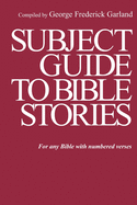 Subject Guide to Bible Stories: For any Bible With Numbered Verses
