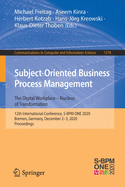 Subject-Oriented Business Process Management. the Digital Workplace - Nucleus of Transformation: 12th International Conference, S-Bpm One 2020, Bremen, Germany, December 2-3, 2020, Proceedings