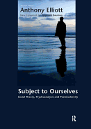 Subject to Ourselves: An Introduction to Freud, Psychoanalysis, and Social Theory