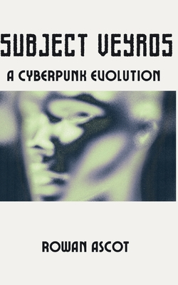 Subject Veyros: A Cyberpunk Evolution - Ascot, Rowan