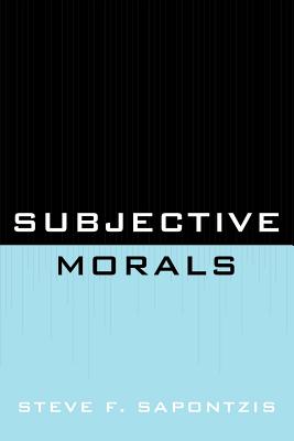 Subjective Morals - Sapontzis, Steve F
