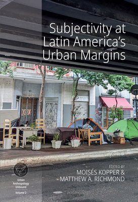 Subjectivity at Latin America's Urban Margins - Kopper, Moiss (Editor), and Richmond, Matthew A (Editor)