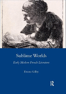 Sublime Worlds: Early Modern French Literature