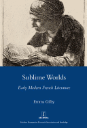 Sublime Worlds: Early Modern French Literature