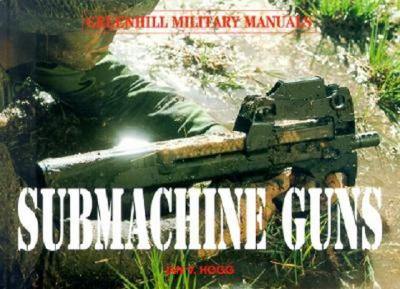 Submachine Guns - Hogg, Ian V