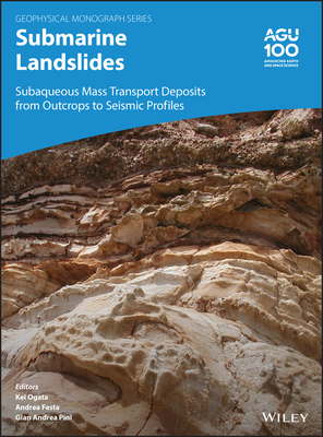 Submarine Landslides: Subaqueous Mass Transport Deposits from Outcrops to Seismic Profiles - Ogata, Kei (Editor), and Festa, Andrea (Editor), and Andrea Pini, Gian (Editor)