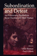 Subordination and Defeat: An Evolutionary Approach To Mood Disorders and Their Therapy