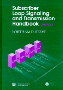 Subscriber Loop Signaling and Transmission Handbook: Analog - Reeve, Whitham D