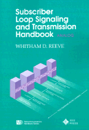 Subscriber Loop Signaling and Transmission Handbook - Reeve, Whitham D