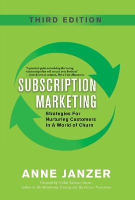 Subscription Marketing: Strategies for Nurturing Customers in a World of Churn - Janzer, Anne, and Baxter, Robbie Kellman (Foreword by)