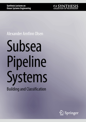 Subsea Pipeline Systems: Building and Classification - Olsen, Alexander Arnfinn