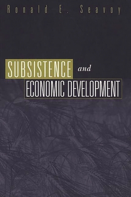 Subsistence and Economic Development - Seavoy, Ronald E