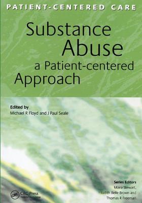 Substance Abuse: A Patient-Centered Approach - Floyd, Michael, and Seale, J Paul